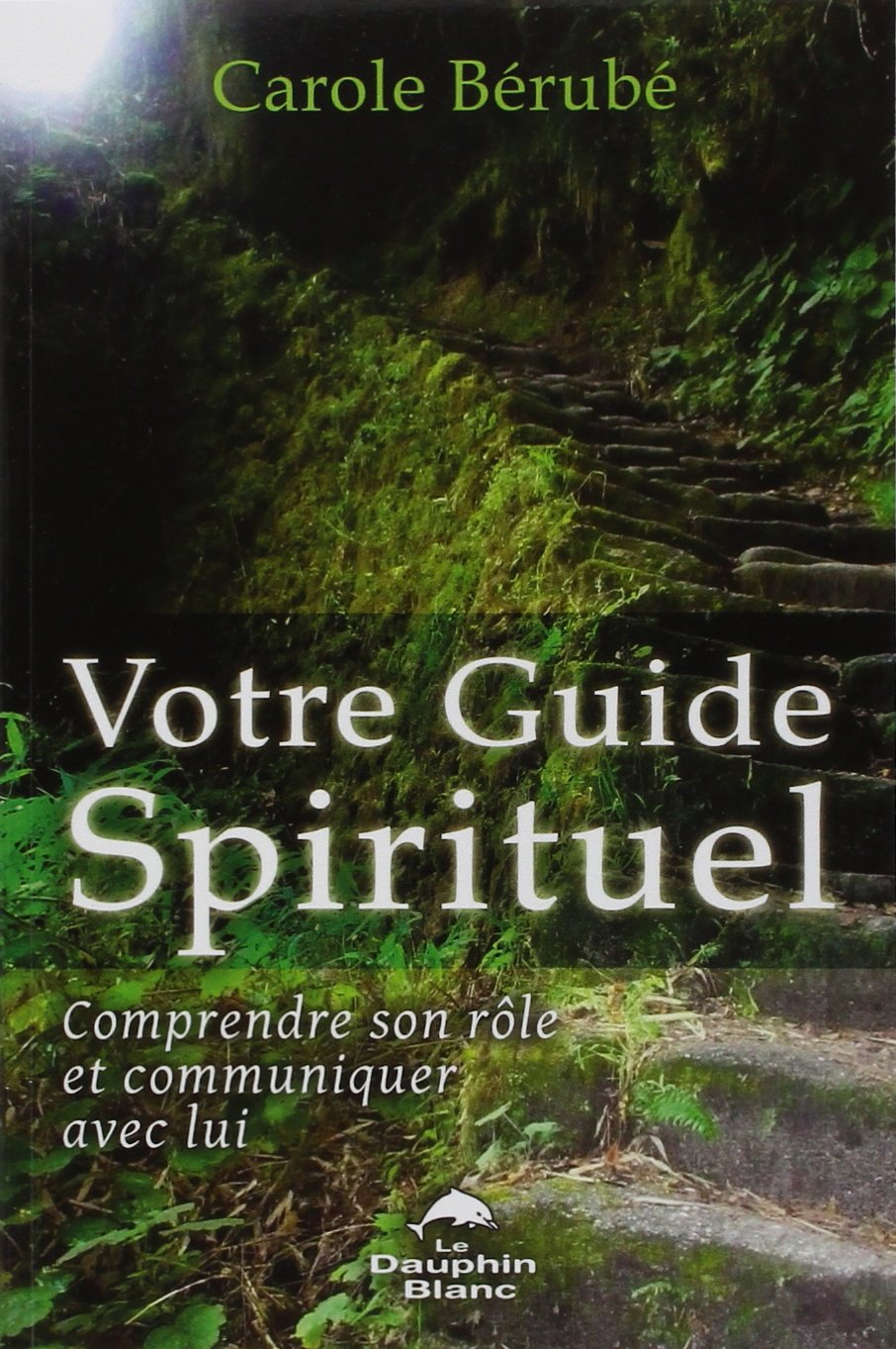 Votre Guide Spirituel - Comprendre son rôle et communiquer avec lui Religion & Esotericism