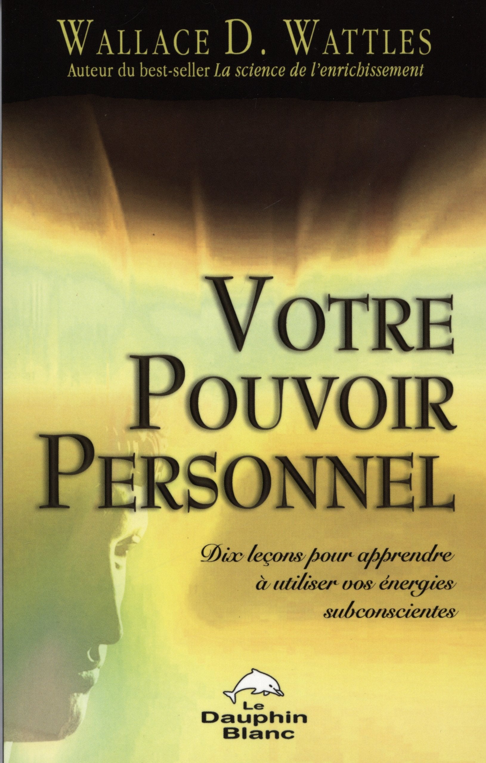 Votre pouvoir personnel - Dix leçons pour apprendre à utiliser vos énergies Lifestyle