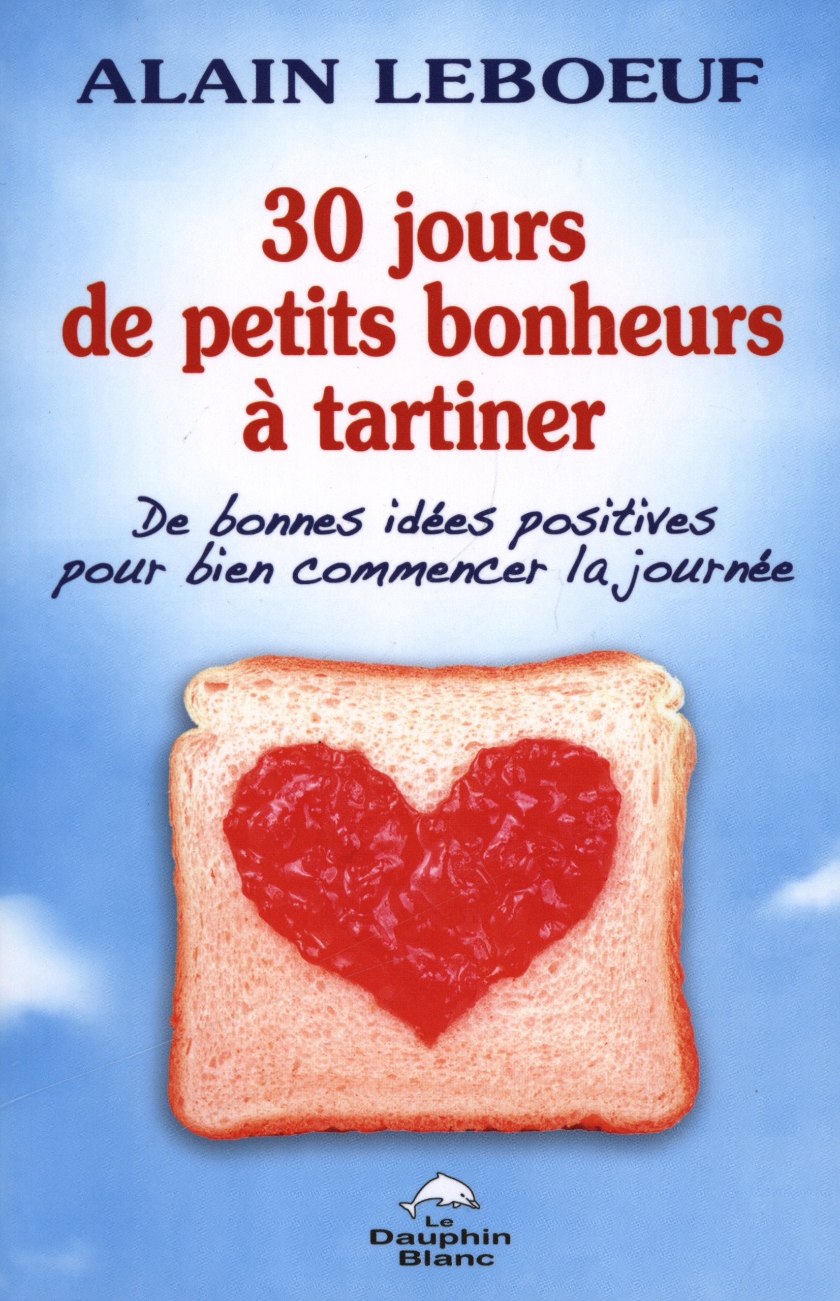 30 jours de petits bonheurs à tartiner: De bonnes idées positives pour bien commencer la journée Books