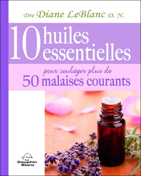 10 huiles essentielles pour soulager plus de 50 malaises courants Health, Nutrition & Fitness