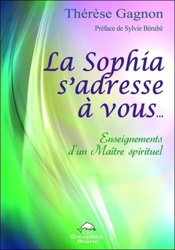La Sophia s'adresse à vous... Enseignements d'un Maître spirituel Religion & Esotericism