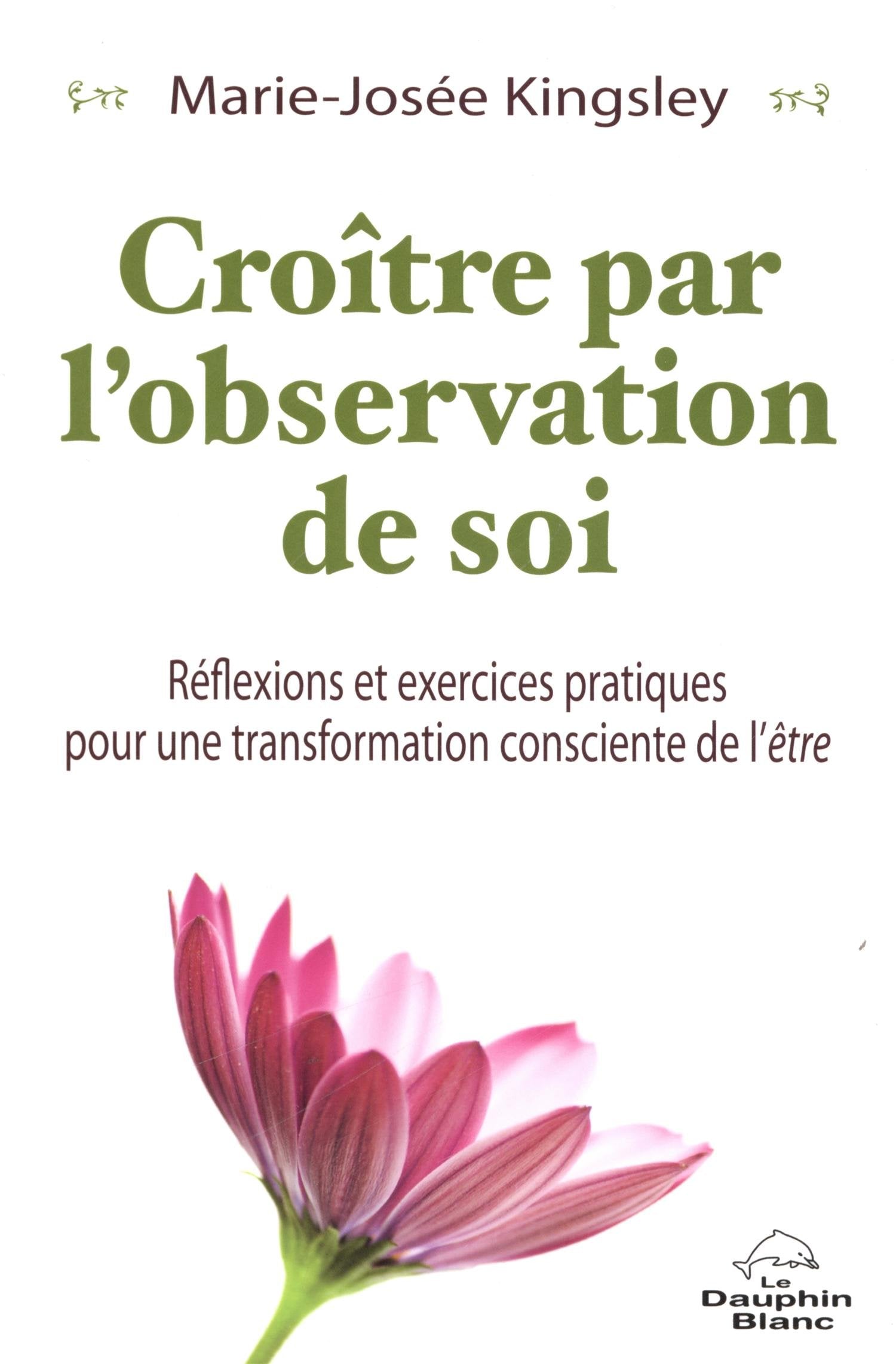 Croître par l'observation de soi - Réflexions et exercices pratiques: Réflexions et exercices pratiques pour une transformation de l'être Books
