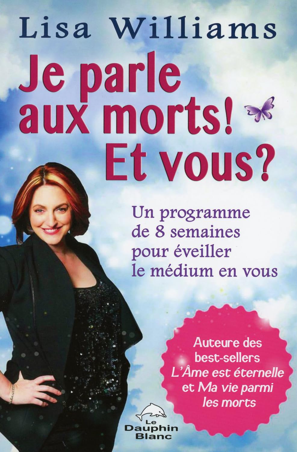 Je parle aux morts ! Et vous ? Un programme de 8 semaines pour éveiller le médium en vous Religion & Esotericism