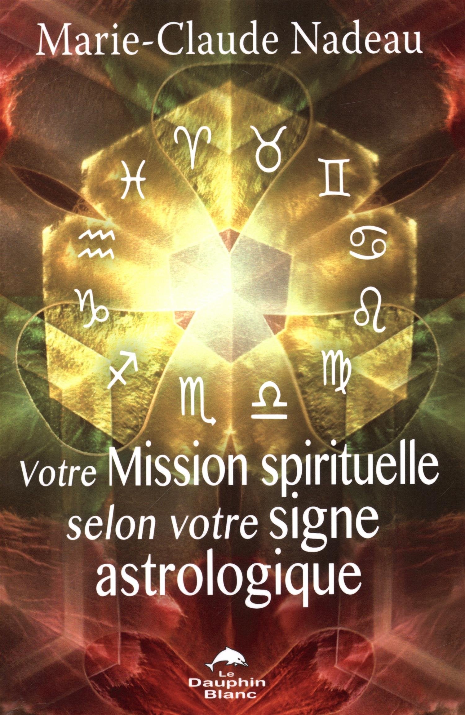 Votre Mission spirituelle selon votre signe astrologique Religion & Esotericism