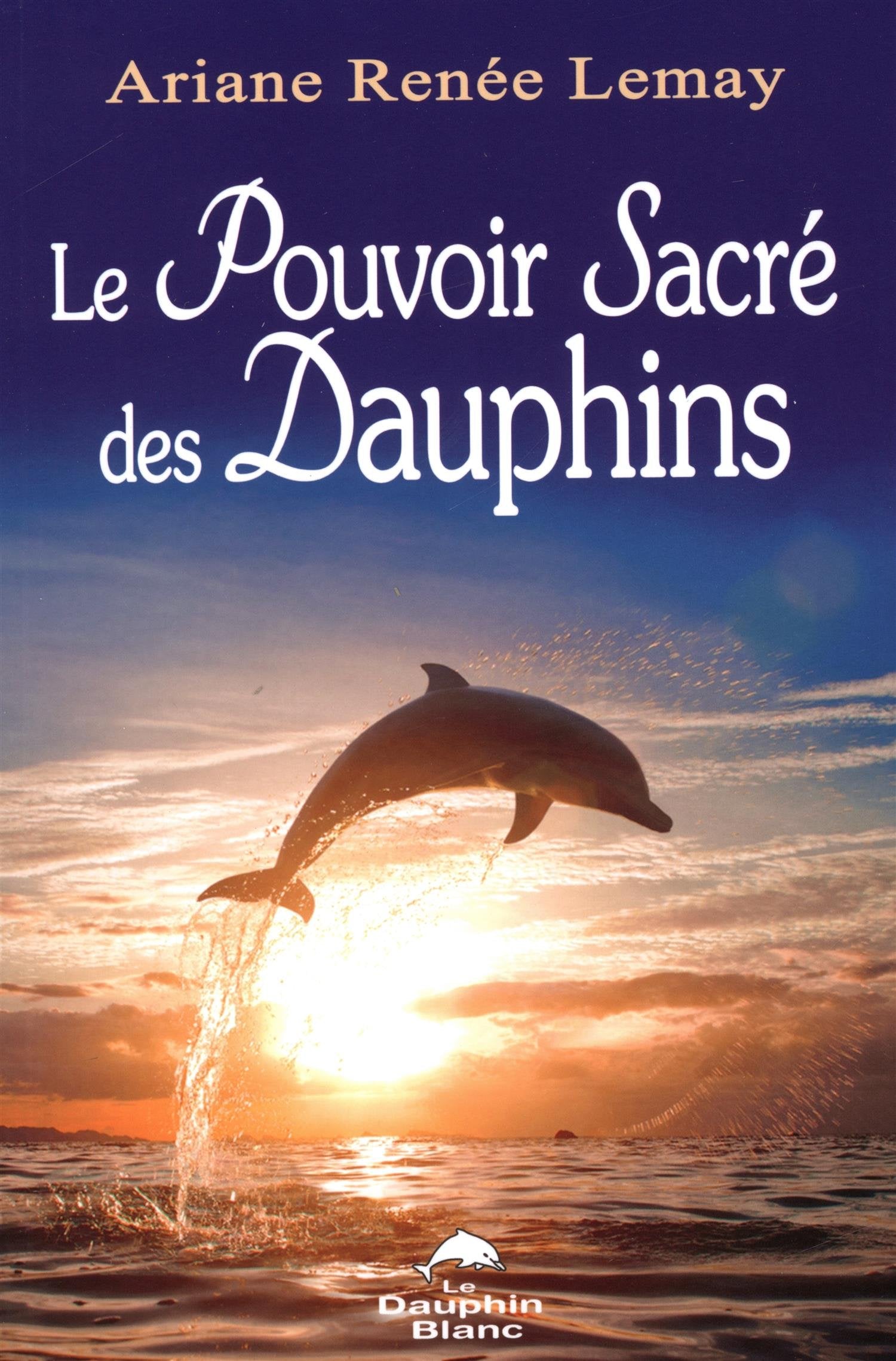 Le pouvoir sacré des Dauphins Religion & Esotericism