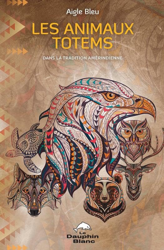 Les animaux totems dans la tradition amérindienne Religion & Esotericism