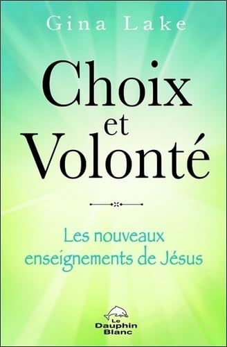 Choix et Volonté - Les nouveaux enseignements de Jésus Religion & Esotericism