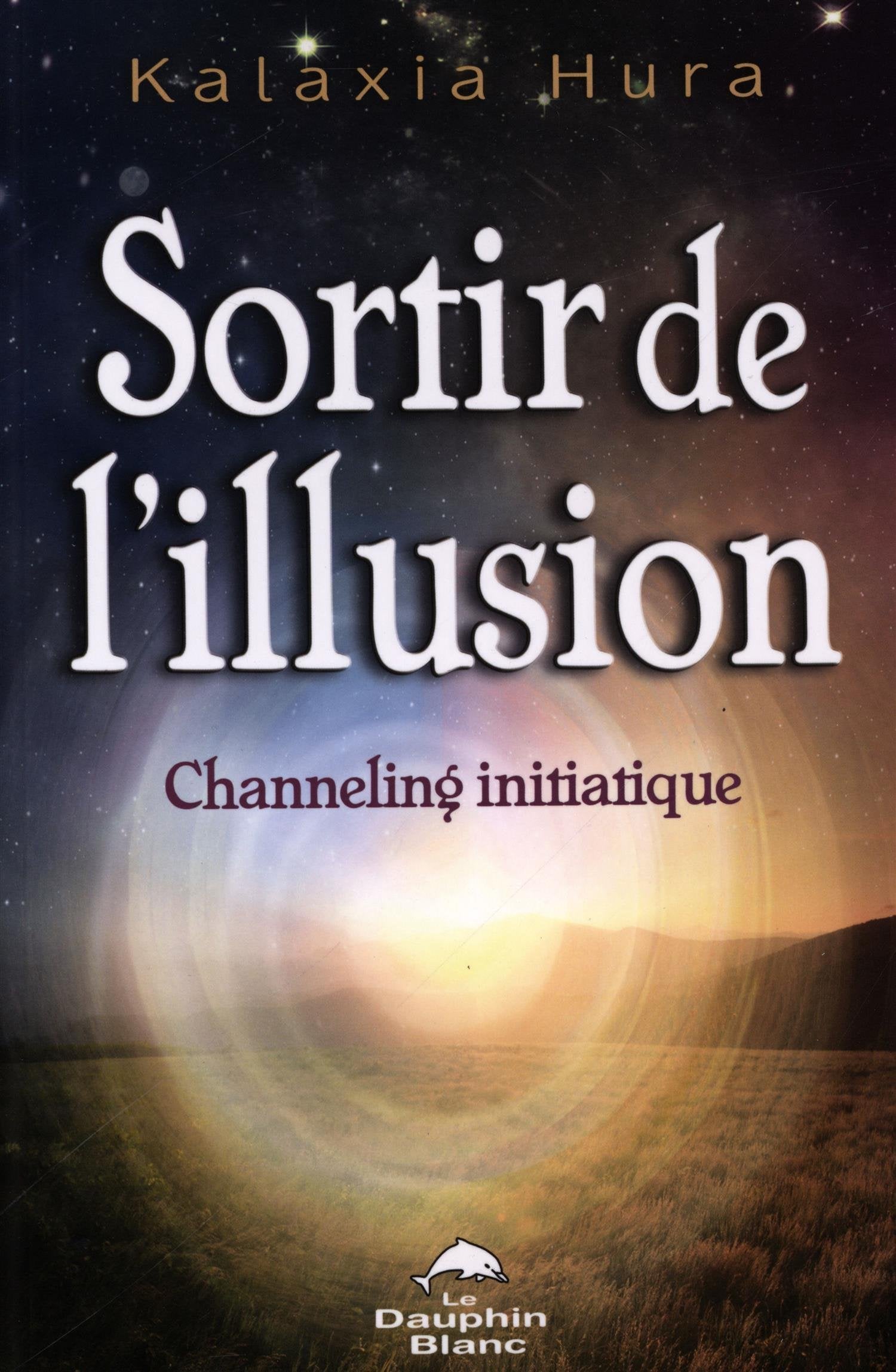 Sortir de l'illusion - Channeling initiatique Religion & Esotericism