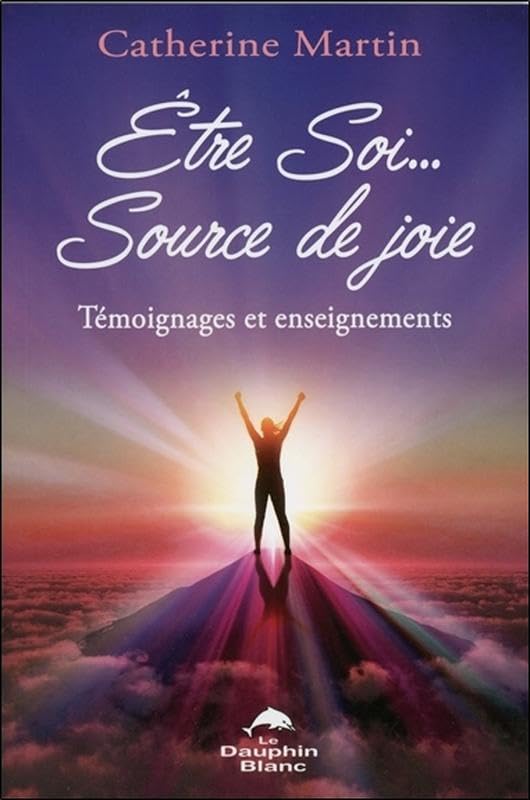 Etre Soi... Source de joie - Témoignages et enseignements Books