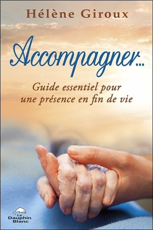 Accompagner... Guide essentiel pour une présence en fin de vie book