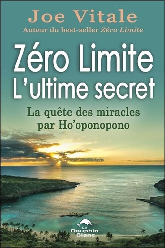 Zéro Limite - L'ultime secret - La quête des miracles par Ho'oponopono Books