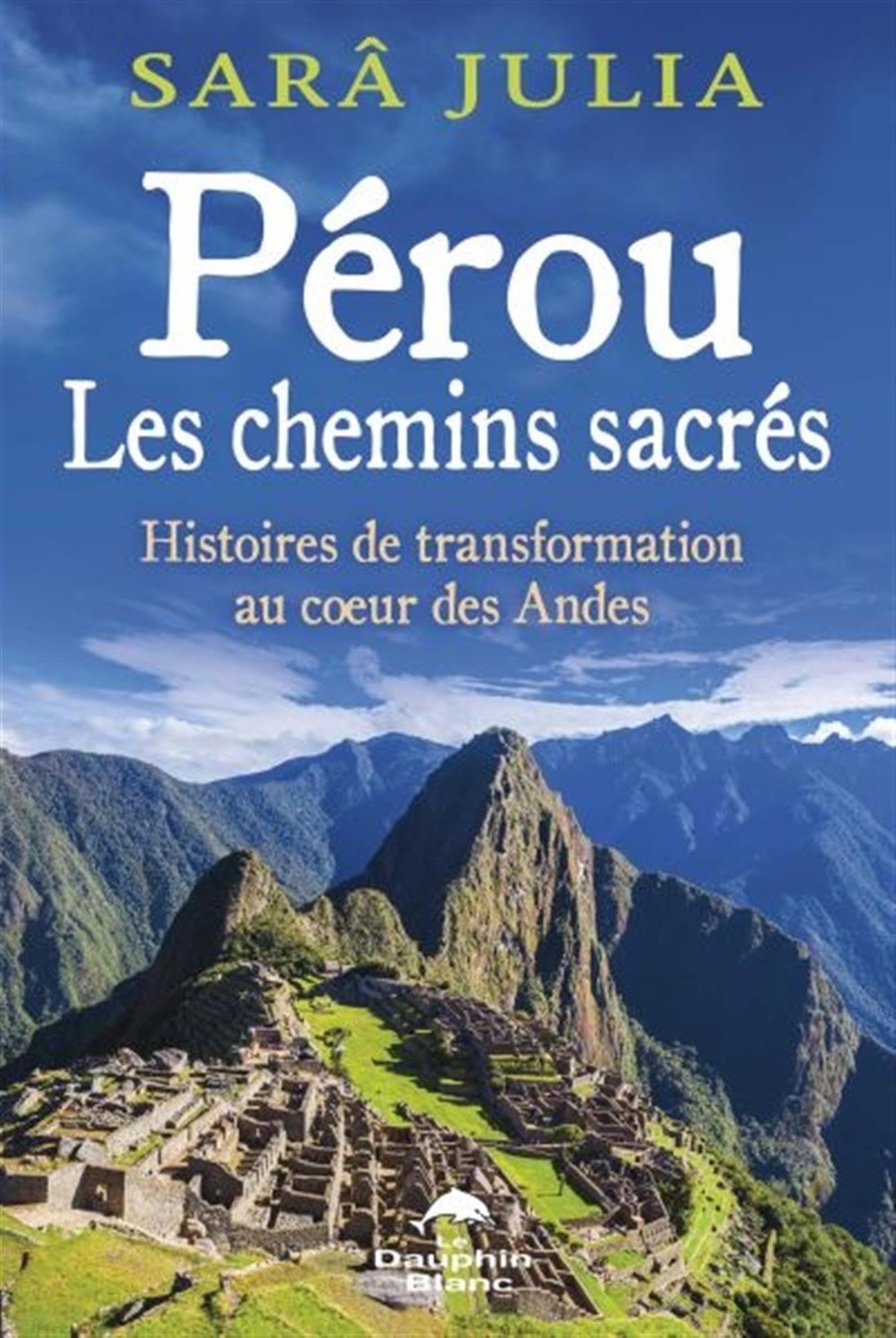 Pérou - Les chemins sacrés - Histoires de transformation au coeur des Andes Religion & Esotericism