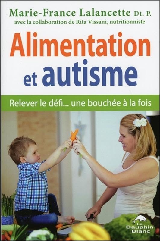 Alimentation et autisme - Relever le défi... une bouchée à la fois Health, Nutrition & Fitness