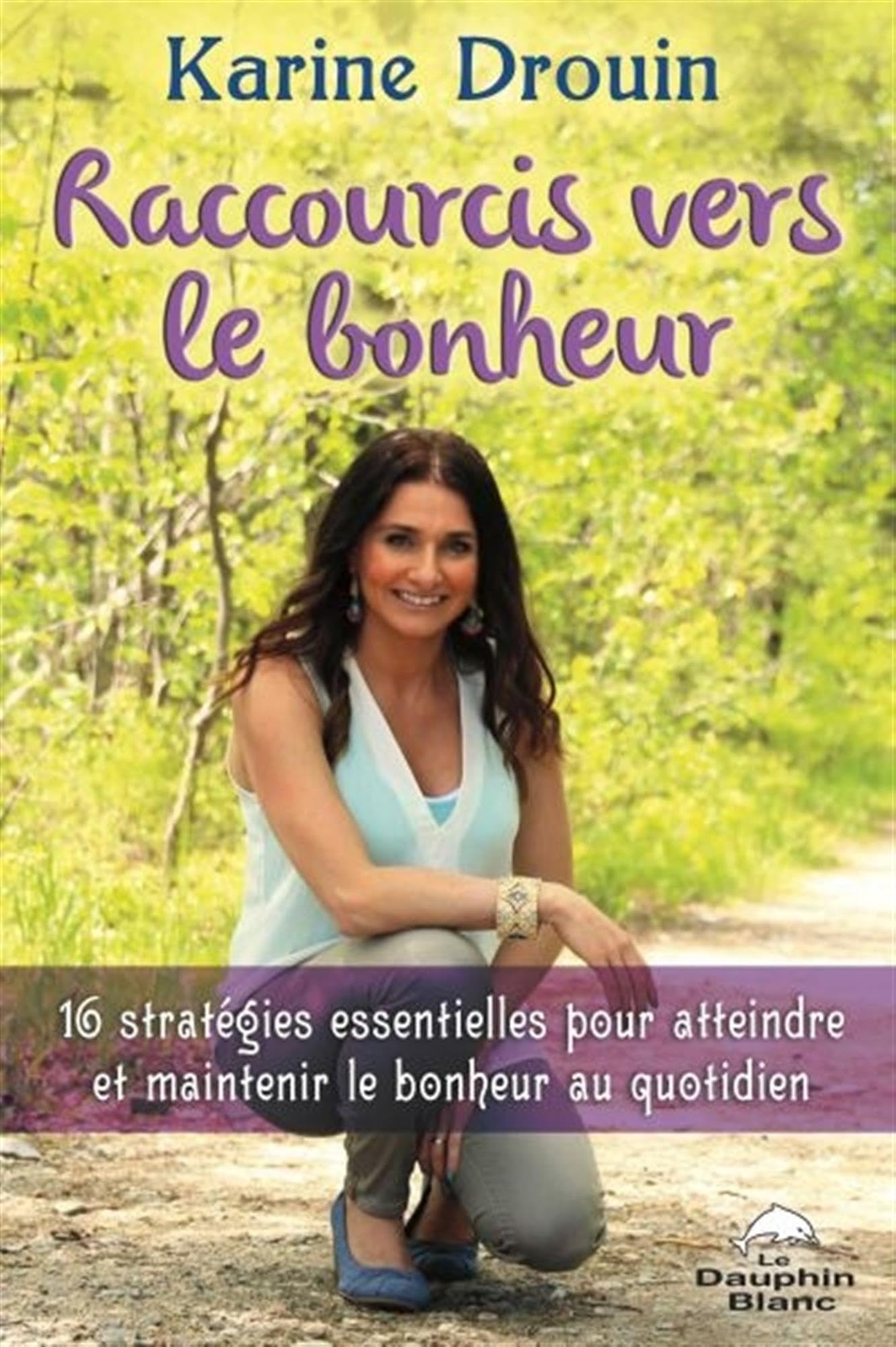 Raccourcis vers le bonheur - 16 stratégies essentielles pour atteindre et maintenir le bonheur au quotidien Books