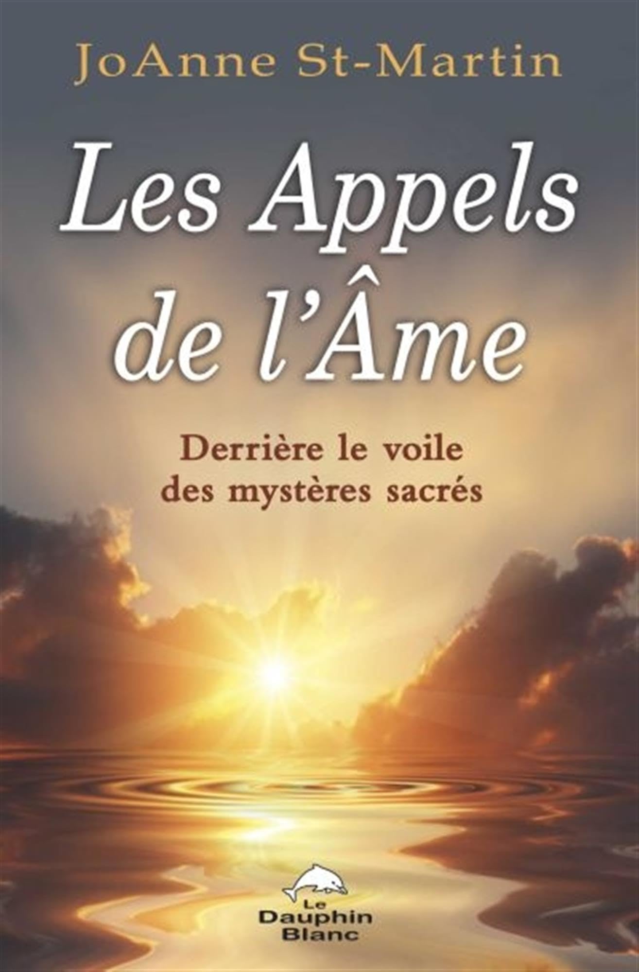 Les Appels de l'Ame - Derrière le voile des mystères sacrés Religion & Esotericism