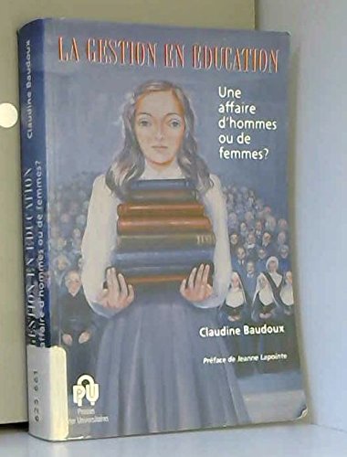 La gestion en éducation : une affaire d'hommes ou de femmes? book