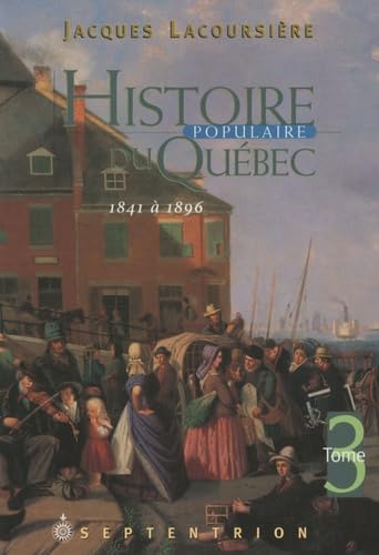 Histoire Populaire du Quebec T 03 1841 1896 book