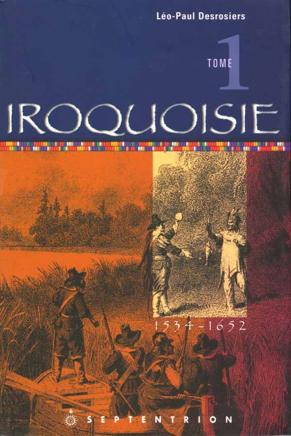 Iroquoise (1534-1652), tome 1: Tome 1, 1534-1652 Politics & History