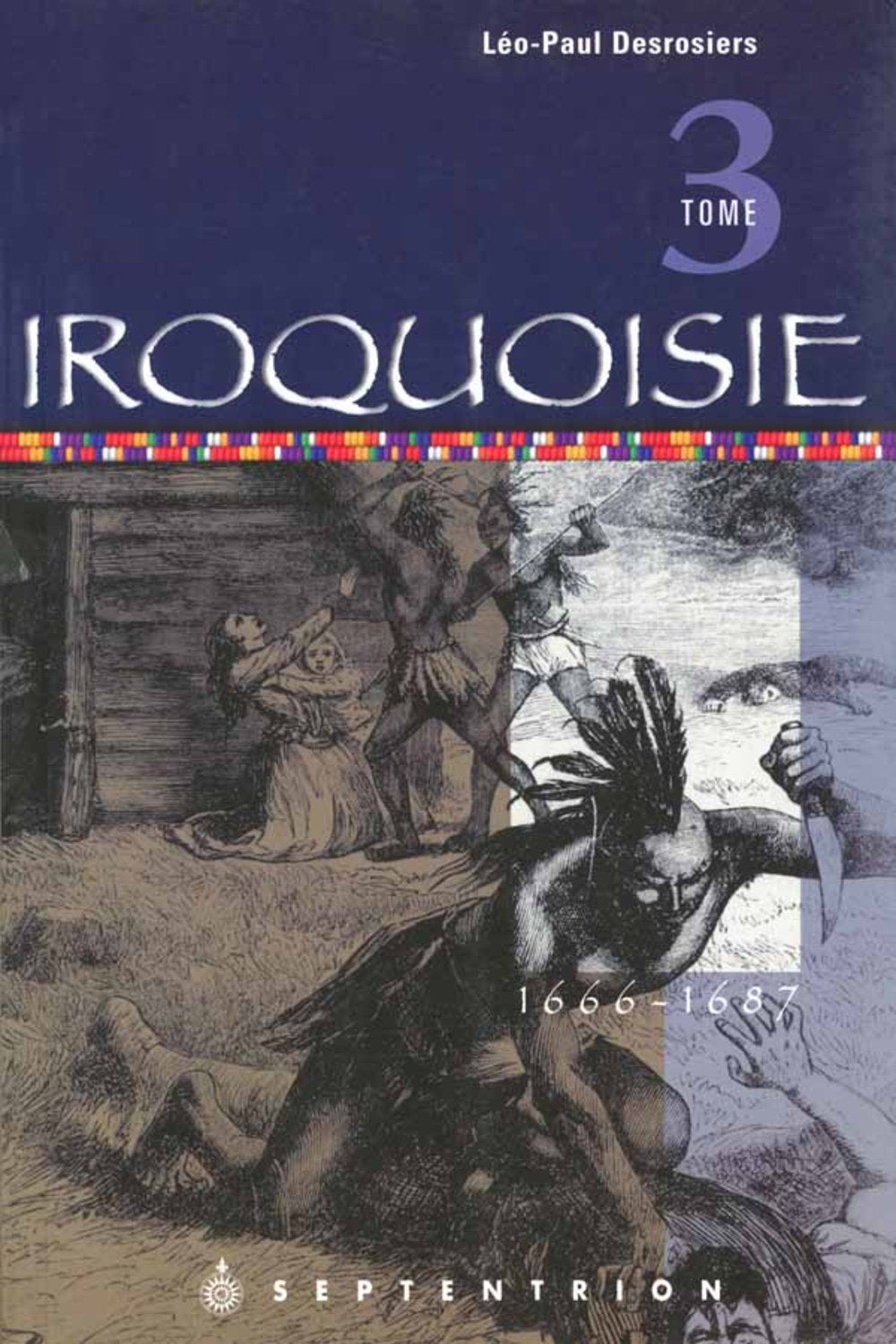 Iroquoisie Tome 3 1666 1687 book