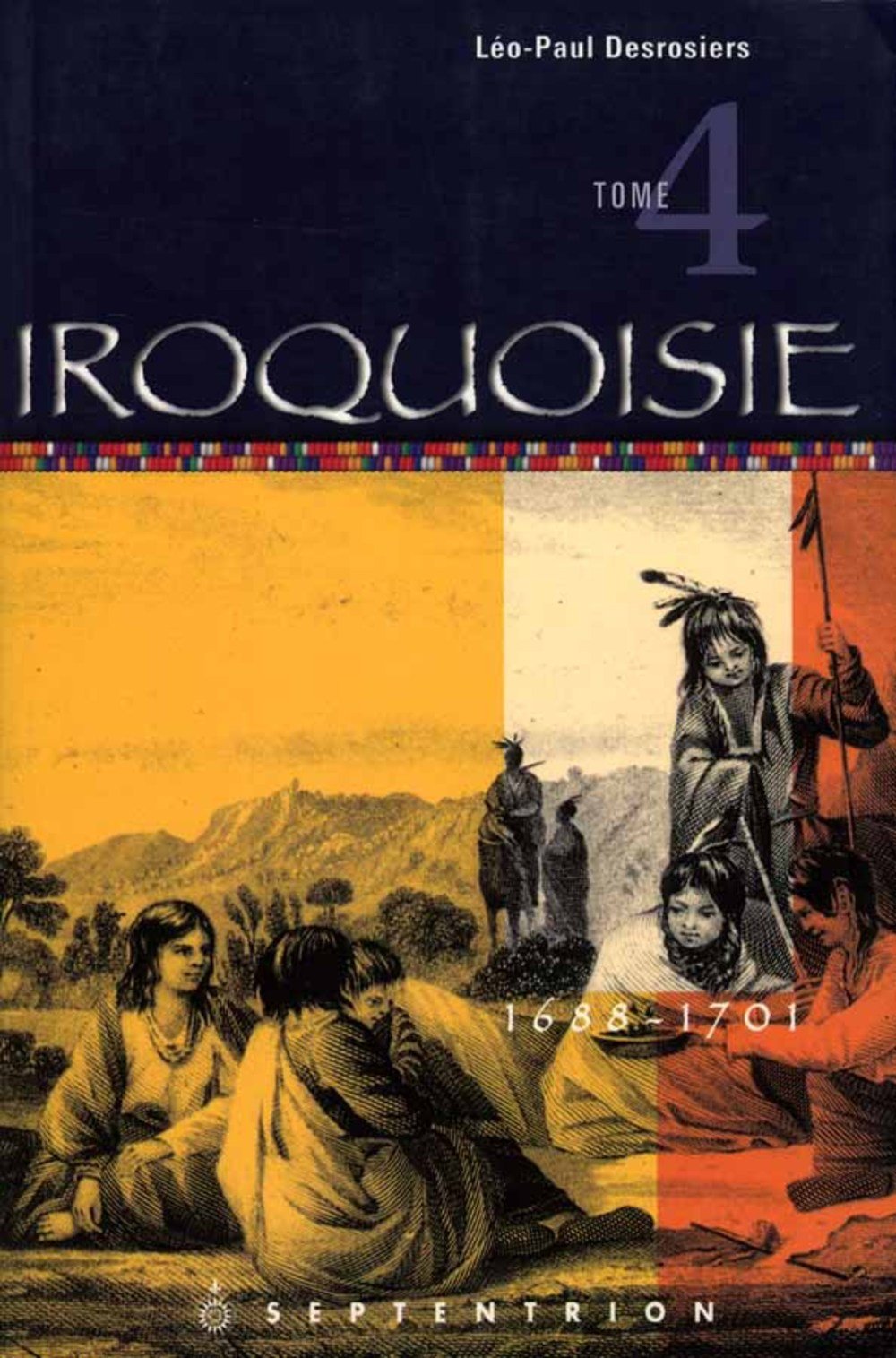 Iroquoisie Tome 4 1688-1701 book
