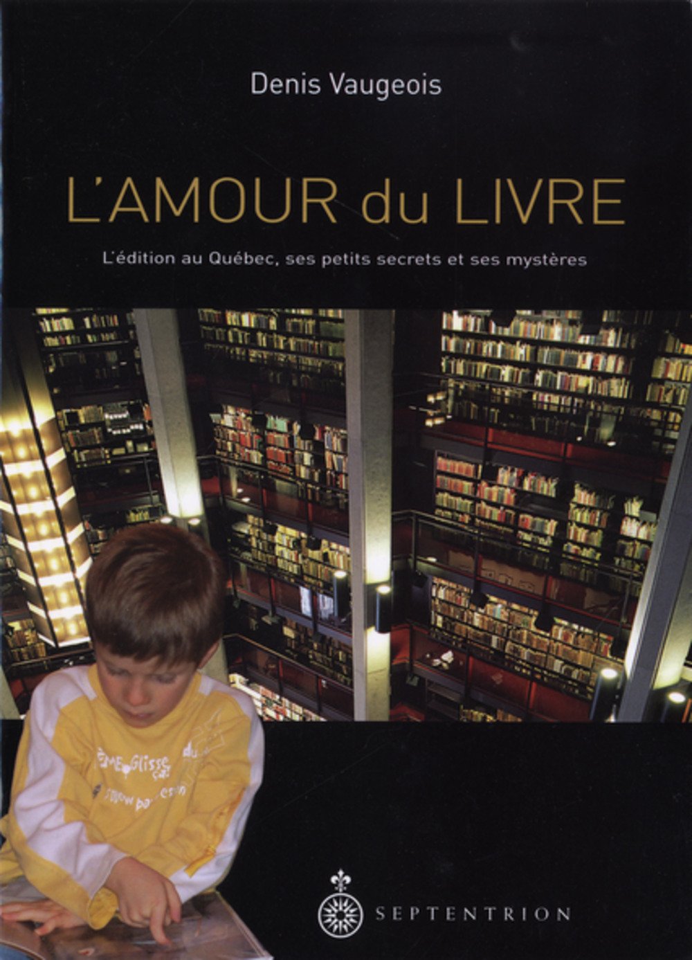 L'amour du livre. l'edition au quebec, ses secrets book
