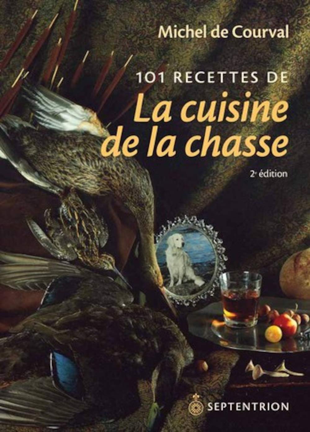 101 RECETTES DE LA CUISINE DE LA CHASSE Leisure, Home & Garden