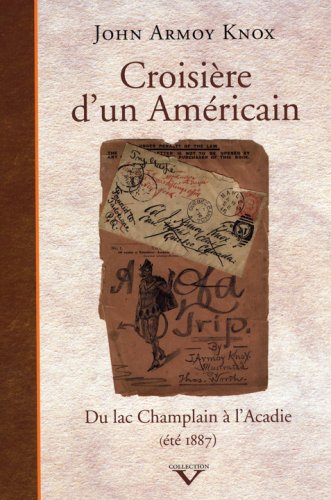 Croisiere d un americain du lac champlain a l acadie ete 1887 book