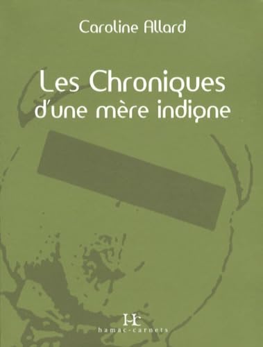 Les chroniques d'une mère indigne - une vie sale parsemée de couches bien remplies, à moins que ce ne soit l'inverse ? Contemporary literature