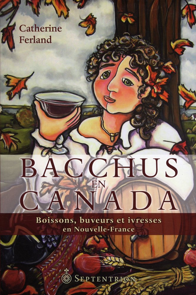 Bacchus en Canada: Boisson, Buveurs et Ivresse en Nouvelle-France book