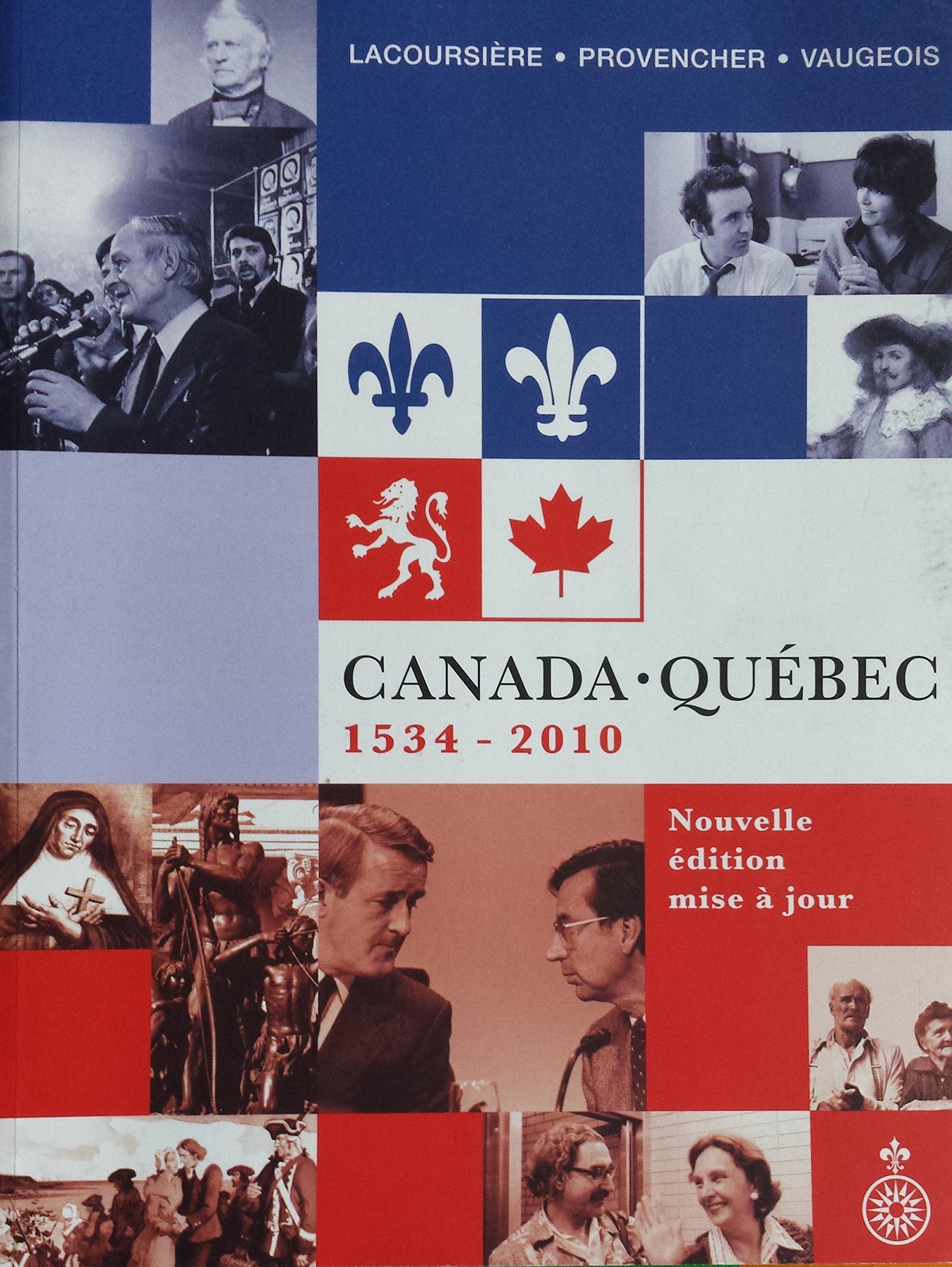 CANADA-QUEBEC 1534-2010: Synthèse historique 1534-2010 Politics & History