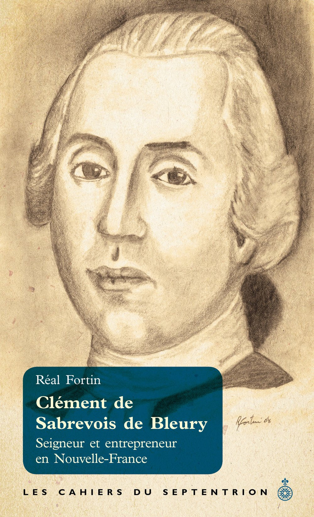 CLEMENT DE SABREVOIS DE BLEURY: Seigneur et entrepreneur en Nouvelle-France Politics & History