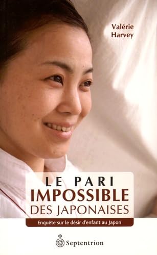 Le Pari impossible des Japonaises: Enquête sur le désir d'enfant au Japon Books