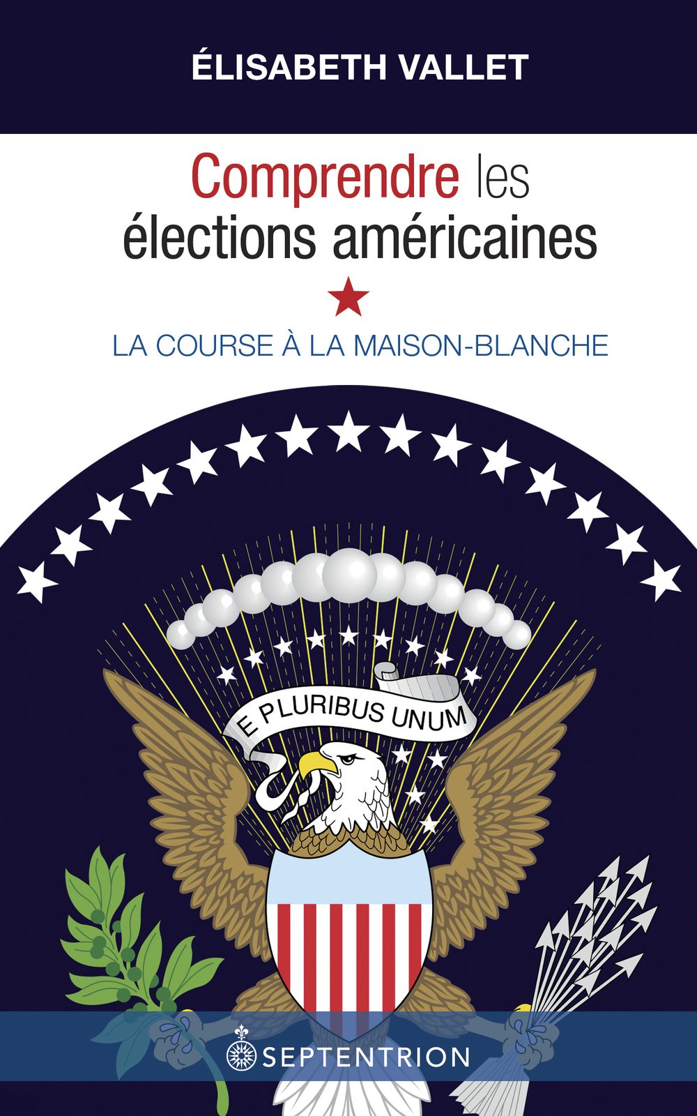 COMPRENDRE LES ELECTIONS AMERICAINES: La course à la Maison-Blanche Politics & History