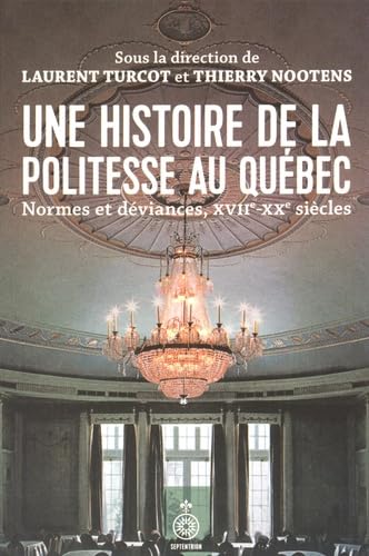 Une histoire de la politesse au Québec: Normes et déviances, XVIIe-XXe siècles Politics & History