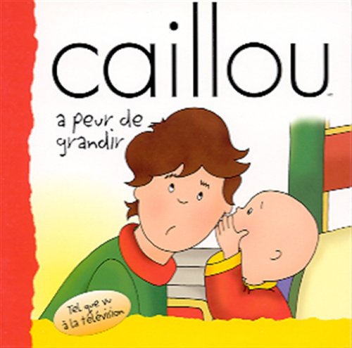 CAILLOU A PEUR DE GRANDIR Books