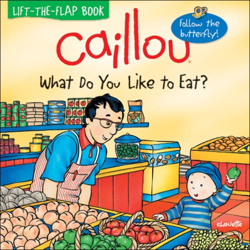Caillou What Do You Like to Eat? (Butterfly Ser.) Non-fiction