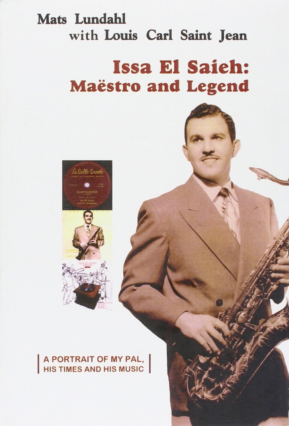 Issa El Saieh: Maëstro and Legend/ A Portrait of My Pal, His Times and His Music Books