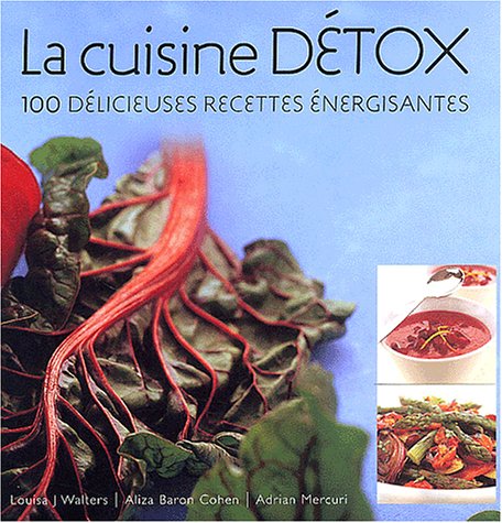 La cuisine détox. 100 délicieuses recettes énergisantes book
