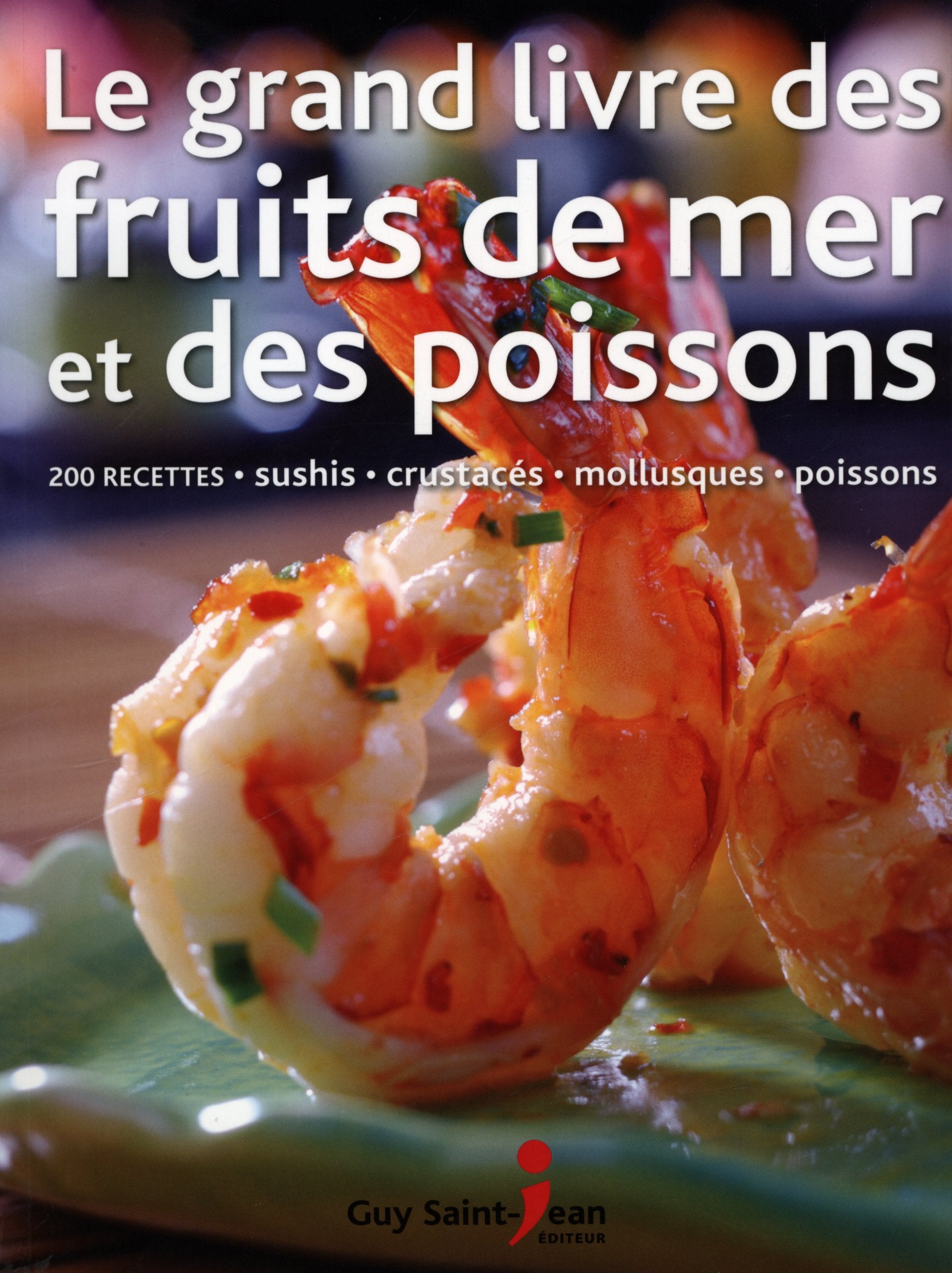 Le grand livre des fruits de mer et des poissons Cooking & Enjoying