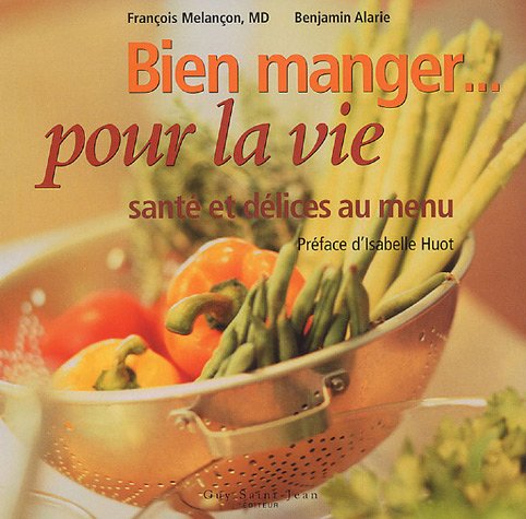 Bien manger... pour la vie: Santé et délices au menu book