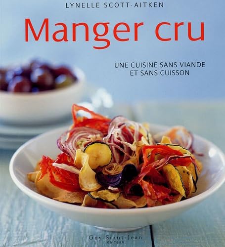 Manger cru: Une cuisine sans viande et sans cuisson book