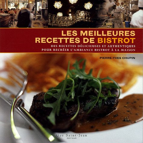 Les meilleures recettes de bistrot: Des recettes délicieuses et authentiques pour recréer l'ambiance bistrot à la maison book