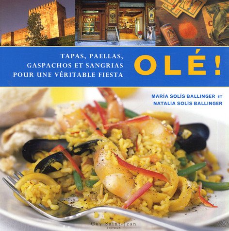 Olé !: Tapas, paellas, gaspachos et sangrias pour une véritable fiesta Books