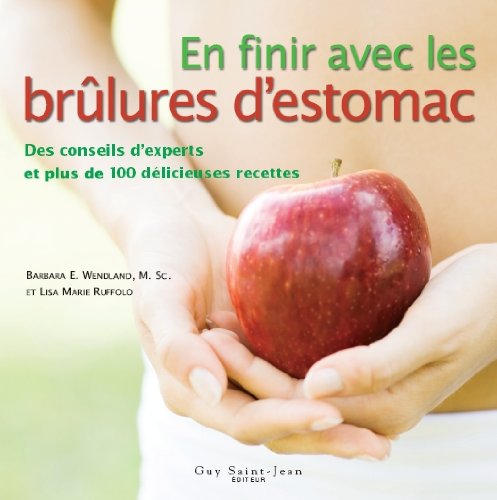 En finir avec les brûlures d'estomac: Des conseils d'experts et plus de 100 délicieuses recettes book