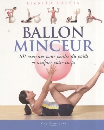 Ballon minceur: 101 exercices pour perdre du poids et sculpter votre corps book