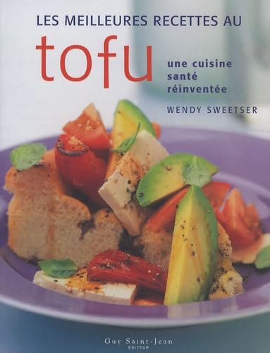 Les meilleures recettes au tofu: Une cuisine santé réinventée Books