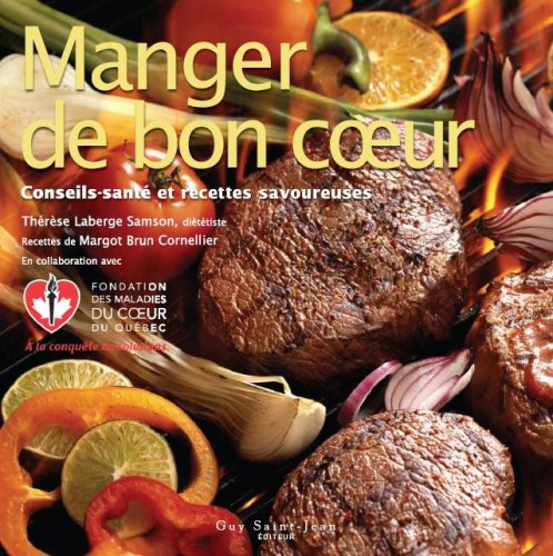 Manger de bon coeur: Conseils-santé et recettes savoureuses book