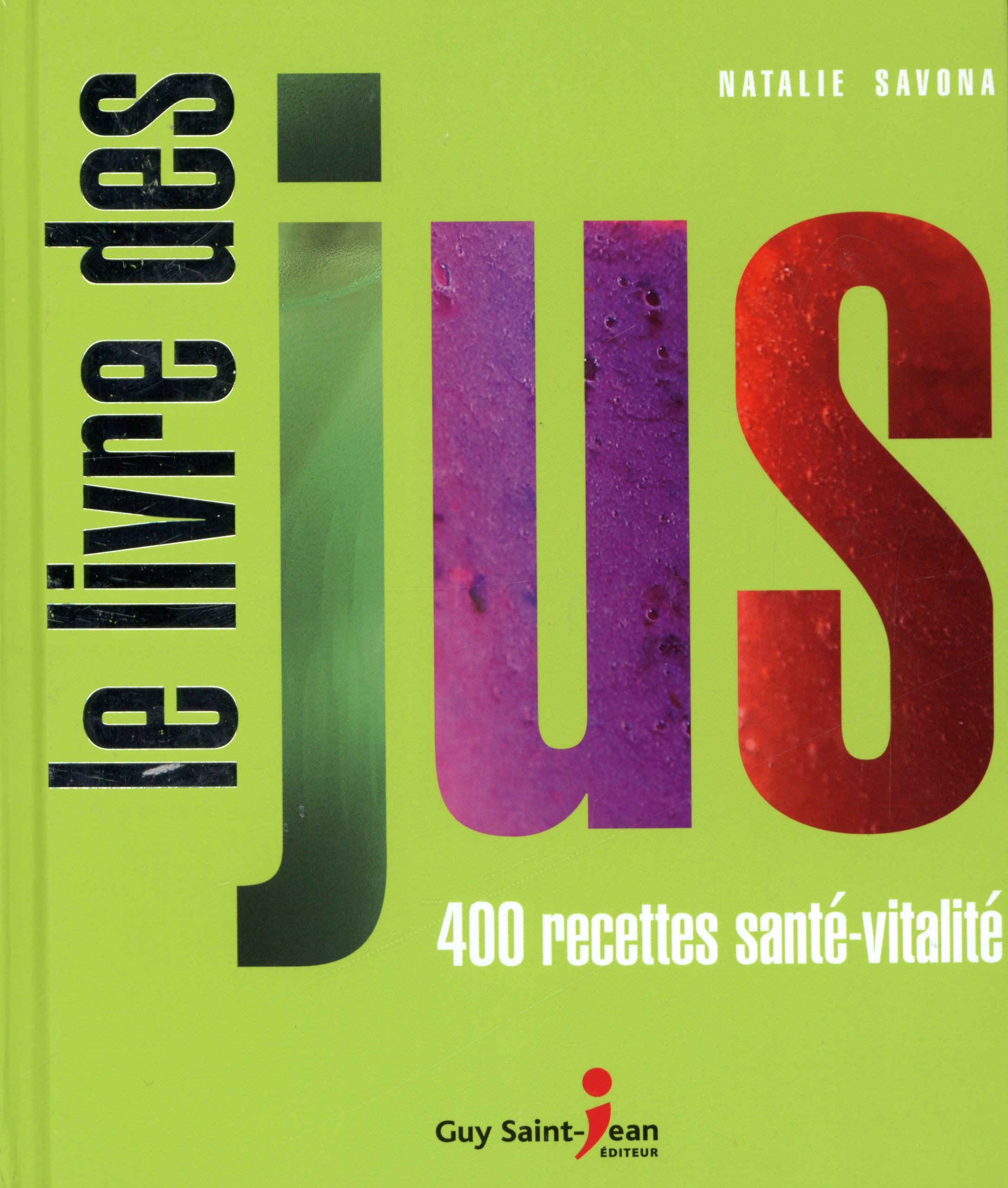 Le livre des jus: 400 recettes santé-vitalité Books