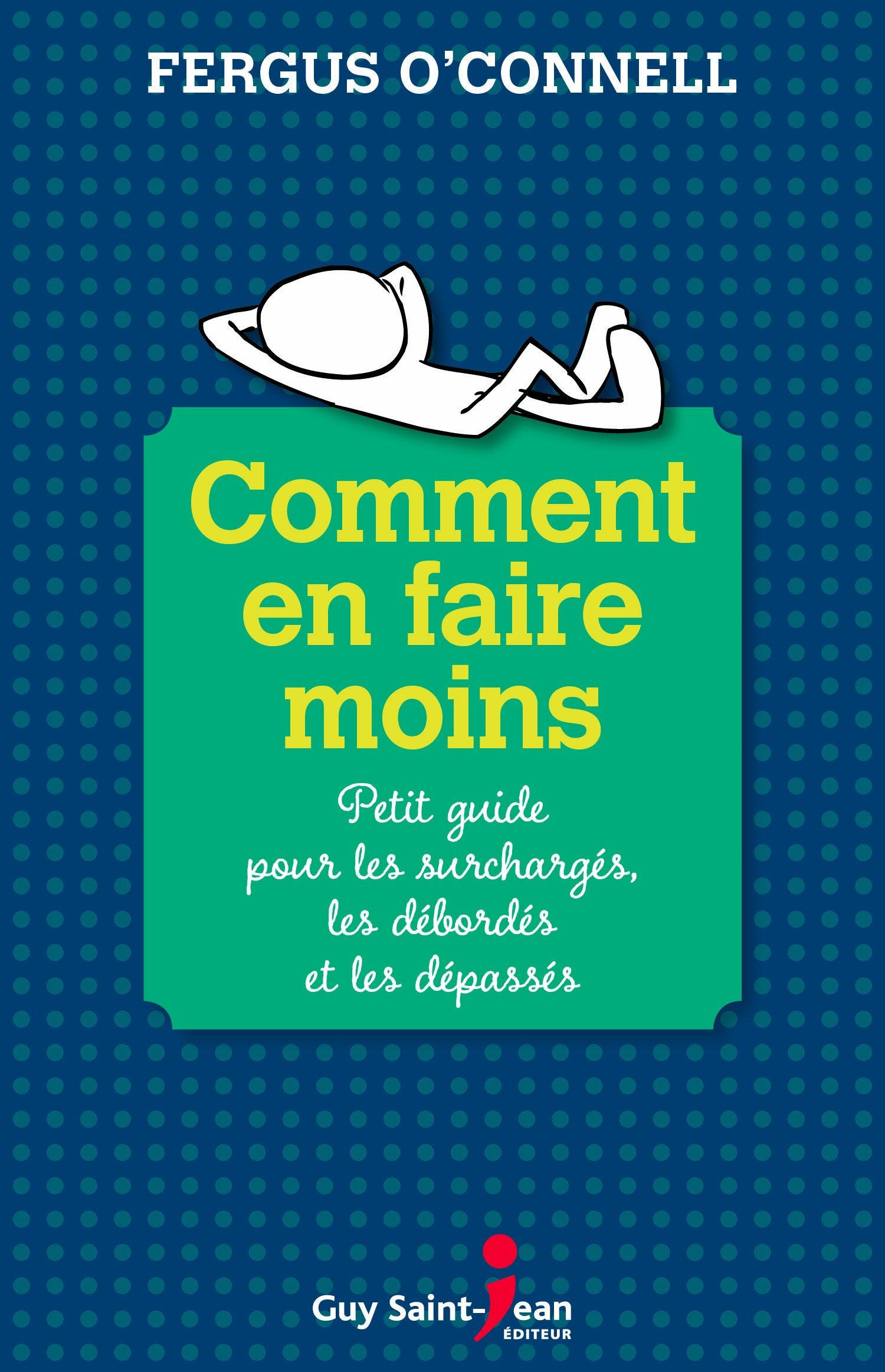 Comment en faire moins: Petit guide pour les surchargés, les débordés et les dépassés book
