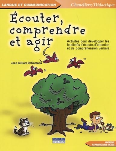 ECOUTER, COMPRENDRE ET AGIR: Activités pour développer les habiletés d'écoute, d'attention et de compréhension verbale Non-fiction